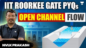 IIT Roorkee GATE PYQs | Open Channel Flow | NVLK Prakash #kpsir #ocf #FM #gate2025 #iitroorkee