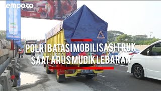 Polisi Batasi Mobilisasi Truk Saat Arus Mudik Lebaran 5-15 April 2024