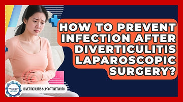 How To Prevent Infection After Diverticulitis Laparoscopic Surgery? - Diverticulitis Support Network