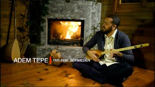 ADEM TEPE - YAR SENİ GÖRMEDEN [Official Music Video]