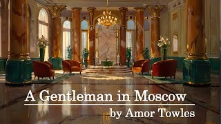 A Gentleman in Moscow - Book Summary | By Amor Towles