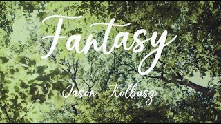 Video thumbnail of "Fantasy- Jason Kolbusz- Official Music Video"