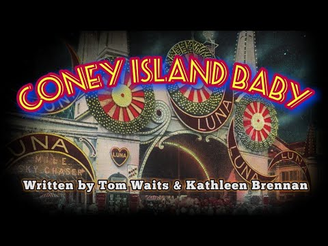 Coney Island Baby (music by Tom Waits)