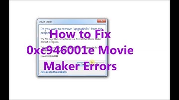 How to Fix Windows Movie Maker Errors 0xc946001e