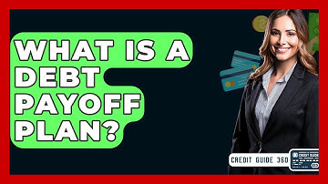What Is A Debt Payoff Plan? - CreditGuide360.com