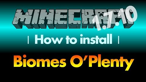 How to install Biomes O’Plenty 1.7.10 for Minecraft 1.7.10 (with download link)