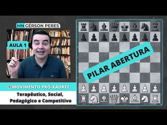 MOVIMENTO PRÓ-XADREZ: AULA 1 - PILAR ABERTURA