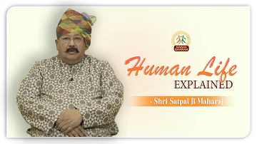 Human Life Explained | Shri Satpal Ji Maharaj | Manav Dharam