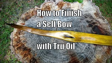 How to Finish a Self Bow with Tru Oil
