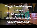 Jubileuszowy koncert zespołu wokalnego „KAŹMIERZANKA&quot;