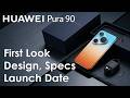 Huawei Pura 90 Pro & Pro Max First Look – Design, Specs & Launch Date Official
