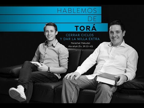 Pekudei - Cerrar ciclos y dar la milla extra…