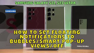 How to Set Floating Notifications to Bubbles/Smart Pop-up Views/Off Samsung Galaxy S22, S23 Ultra