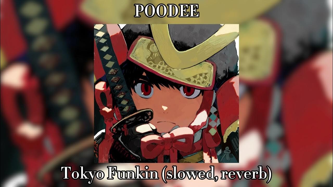 POODEE - Tokyo Funkin (slowed & reverb) POODEE - Tokyo Funkin (slowed & reverb)