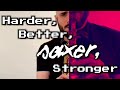 Harder, Better, Saxer, Stronger