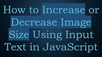 How to Increase or Decrease Image Size Using Input Text in JavaScript