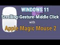 Windows 11  scrollinggesturesmiddle click with apple magic mouse 2