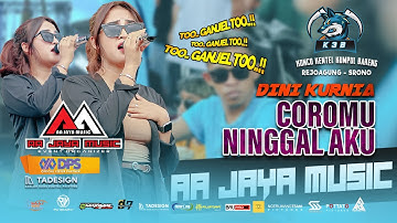 DINI KURNIA - COROMU NINGGAL AKU (AA JAYA MUSIC) LIVE K3B x K5 MAXIMAL AUDIO