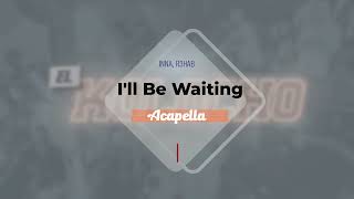 Inna, R3Hab - Ill Be Waiting (Acapella)