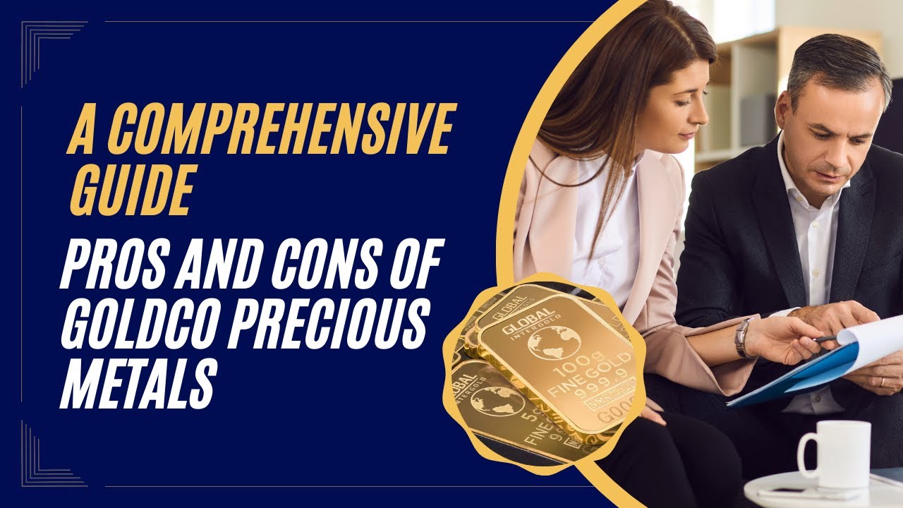 A Comprehensive Guide to the Pros and Cons of Goldco Precious Metals