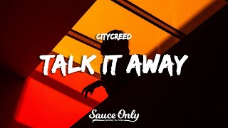 Citycreed - Talk It Away (Lyrics)