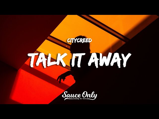 Citycreed - Talk It Away (Lyrics) class=