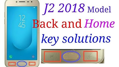 Samsung j2 2018 back button not working .home button not working