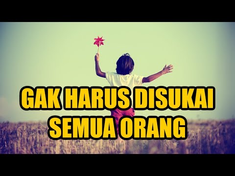 GAK HARUS DISUKAI SEMUA ORANG || MOTIVASI HIDUP