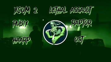 Rubixraptor arma3 H.A.A.R.P. episode 8 original soundtrack XCOM2 Lethal Assault