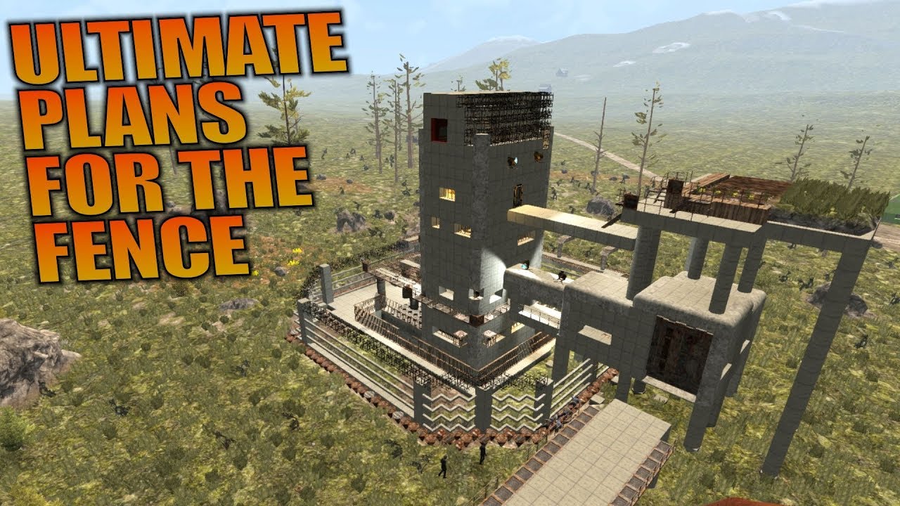 ULTIMATE PLANS FOR THE FENCE 7 Days to Die Let's Play Gameplay Alpha 16 S16.4E67 YouTube