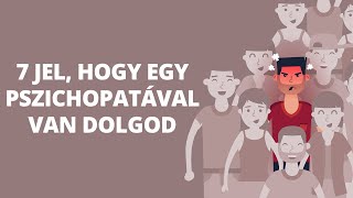 7 jel, hogy egy pszichopatával van dolgod