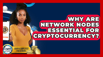 Why Are Network Nodes Essential For Cryptocurrency? - Crypto Simplified for Seniors