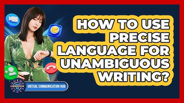 How To Use Precise Language For Unambiguous Writing?