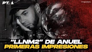 Opinión y Reacción LLNM2 de ANUEL AA (Parte 1)