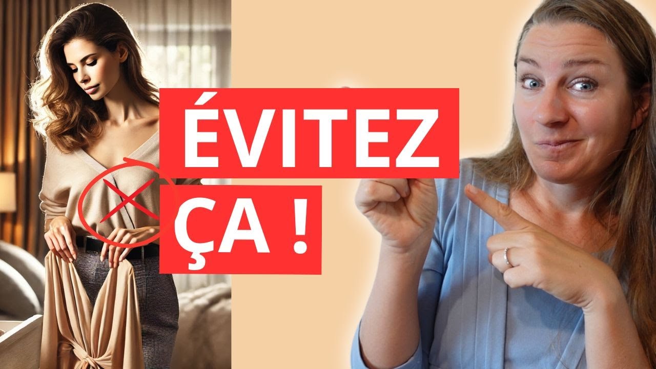 7 ERREURS vestimentaires qui vous EMPECHENT d'être perçue comme ne femme DISTINGUEE