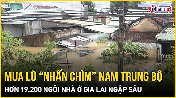 Mưa lũ lịch sử “nhấn chìm” Nam Trung Bộ trong biển nước, hơn 19.200 ngôi nhà ở Gia Lai ngập sâu
