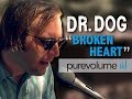 Dr. Dog — "Broken Heart" (PureVolume Sessions)