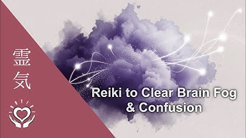 Reiki to Clear Brain Fog & Confusion | Energy Healing for Mental Exhaustion