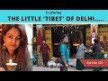 Majnu Ka Tila | Tibetan Market in Delhi | Things To Do In Delhi | DesiGirl Traveller