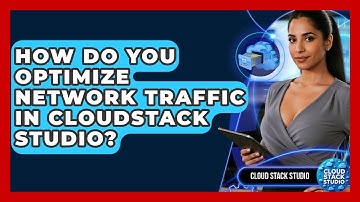 How Do You Optimize Network Traffic in CloudStack Studio? | Cloud Stack Studio News