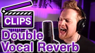 MAKING VOCALS SOUND HUGE | Double Reverb Technique | CLIPS