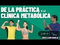 De la Teoría a la Práctica | De la Práctica a la Clínica Metabólica