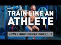 Train Like an Athlete Lower Body Power Workout!