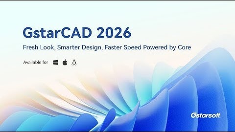 GstarCAD 2026 Overview