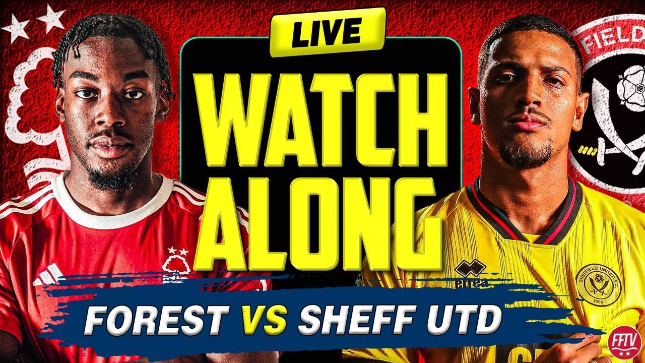 🔴 LIVE STREAM Nottingham Forest vs Sheffield United Live Watch Along Premier League