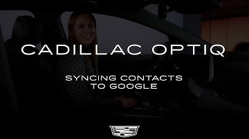 OPTIQ Google Built-In: Syncing your Contacts to Google | Cadillac