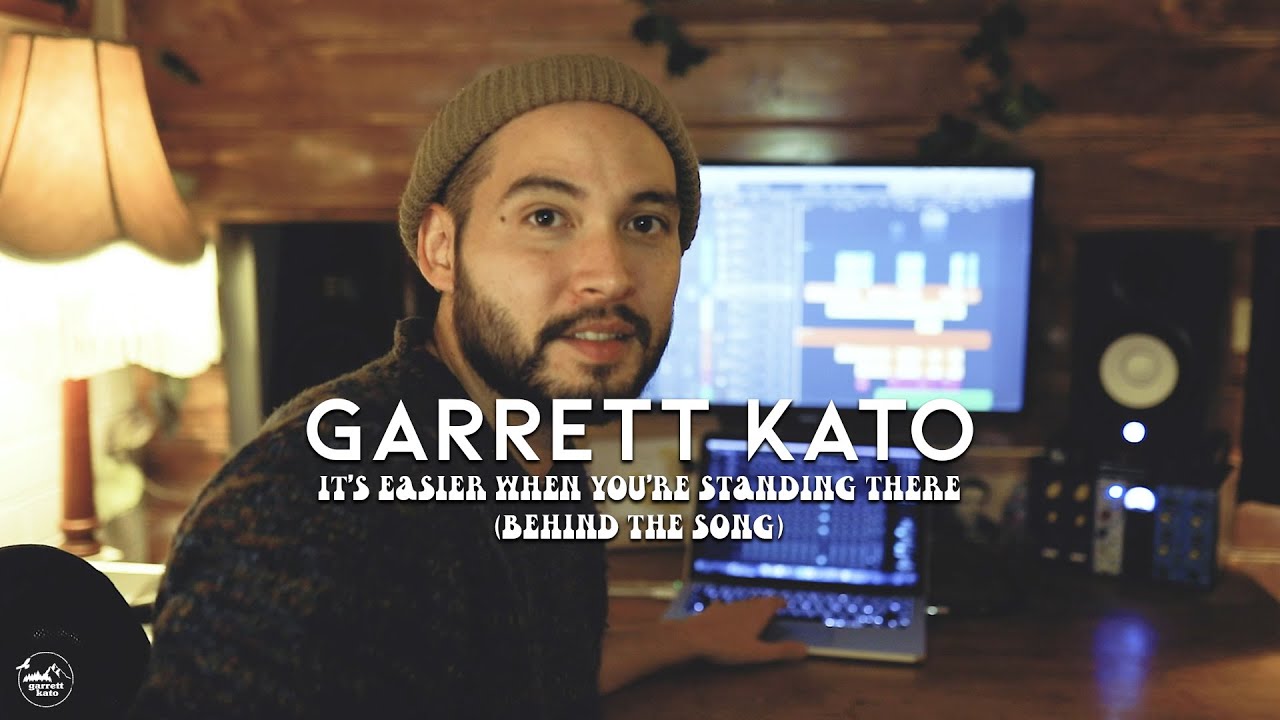 Garrett Kato It S Easier When You Re Standing There Behind The Song Youtube