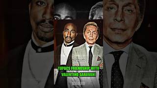 Tupac’s friendship with Valentino Garavani