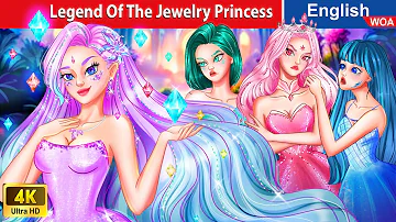 Legend Of The Jewelry Princess 💎 Bedtime Stories🌛 Fairy Tales in English @WOAFairyTalesEnglish