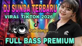 🔥DJ Sunda Terbaru 2026 Viral Tiktok 🔥BASS JERNIH‼️ FULL BASS PREMIUM TROKTOK🔥